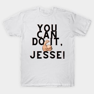 you can do it, Jesse T-Shirt